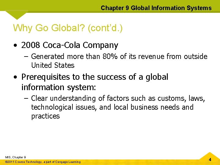 Chapter 9 Global Information Systems Why Go Global? (cont’d. ) • 2008 Coca-Cola Company