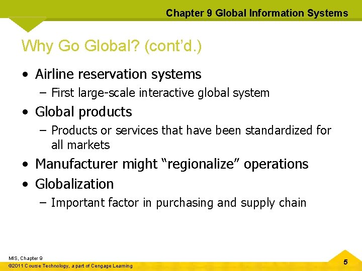 Chapter 9 Global Information Systems Why Go Global? (cont’d. ) • Airline reservation systems