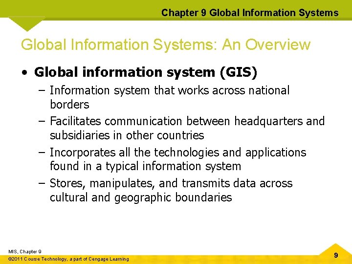 Chapter 9 Global Information Systems: An Overview • Global information system (GIS) – Information