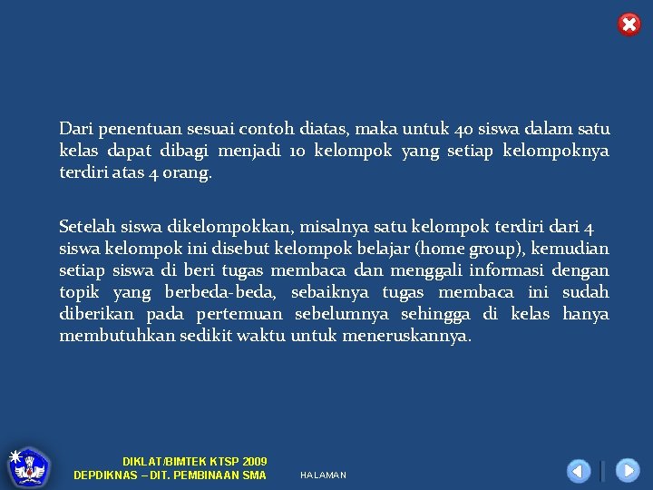 Dari penentuan sesuai contoh diatas, maka untuk 40 siswa dalam satu kelas dapat dibagi