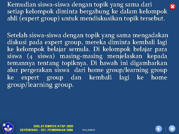 Kemudian siswa-siswa dengan topik yang sama dari setiap kelompok diminta bergabung ke dalam kelompok