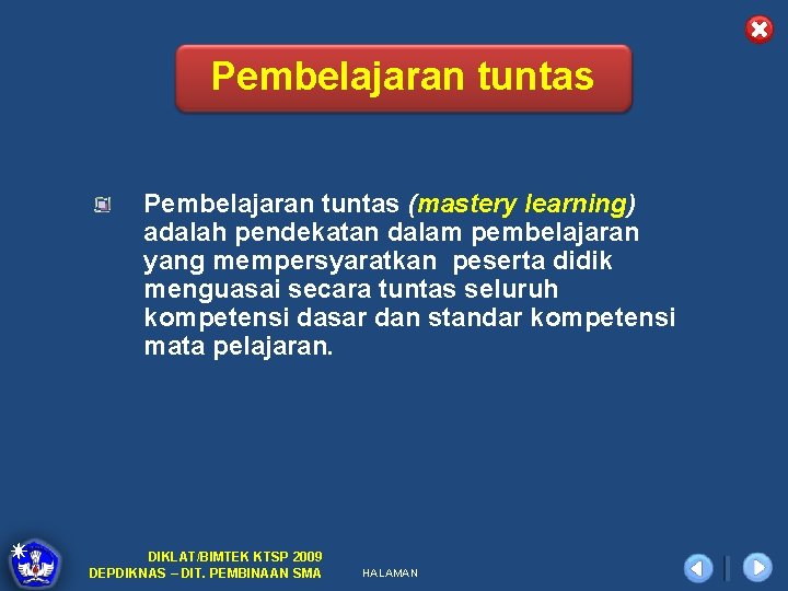 Pembelajaran tuntas (mastery learning) adalah pendekatan dalam pembelajaran yang mempersyaratkan peserta didik menguasai secara