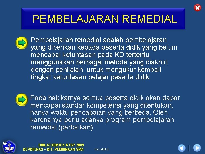 PEMBELAJARAN REMEDIAL Pembelajaran remedial adalah pembelajaran yang diberikan kepada peserta didik yang belum mencapai
