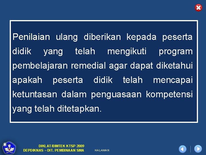 Penilaian ulang diberikan kepada peserta didik yang telah mengikuti program pembelajaran remedial agar dapat