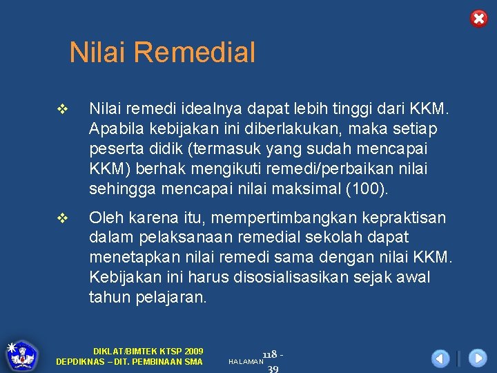 Nilai Remedial v Nilai remedi idealnya dapat lebih tinggi dari KKM. Apabila kebijakan ini