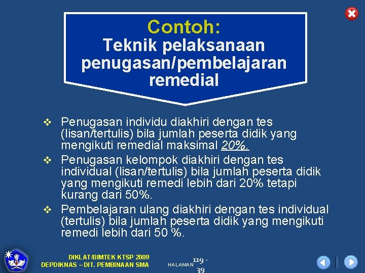 Contoh: Teknik pelaksanaan penugasan/pembelajaran remedial v Penugasan individu diakhiri dengan tes (lisan/tertulis) bila jumlah