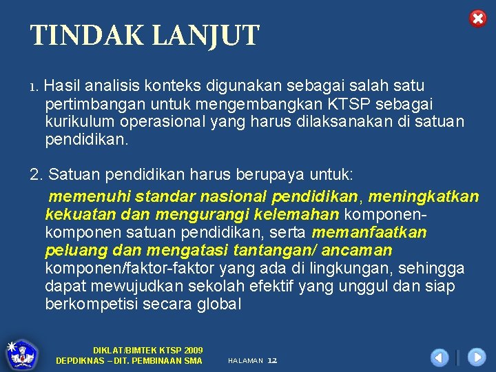 TINDAK LANJUT 1. Hasil analisis konteks digunakan sebagai salah satu pertimbangan untuk mengembangkan KTSP