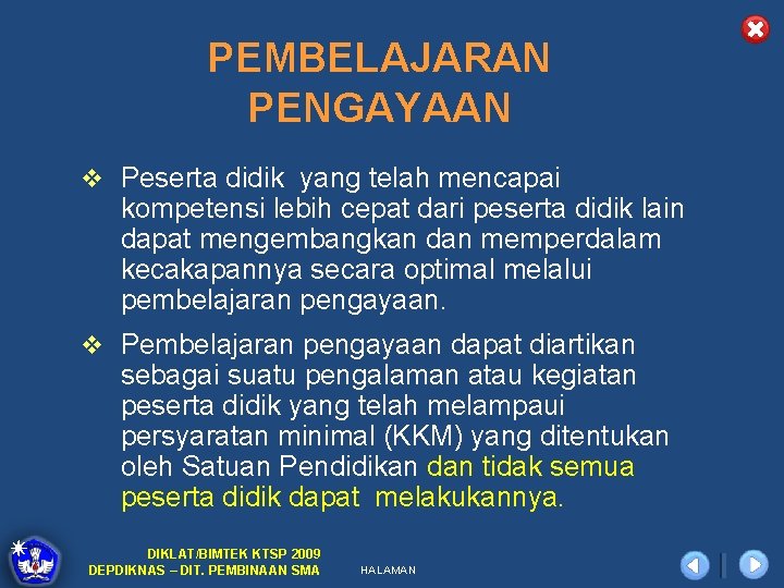 PEMBELAJARAN PENGAYAAN v Peserta didik yang telah mencapai kompetensi lebih cepat dari peserta didik