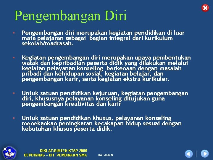 Pengembangan Diri § Pengembangan diri merupakan kegiatan pendidikan di luar mata pelajaran sebagai bagian