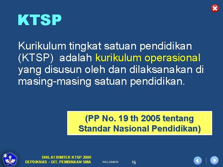 KTSP Kurikulum tingkat satuan pendidikan (KTSP) adalah kurikulum operasional yang disusun oleh dan dilaksanakan