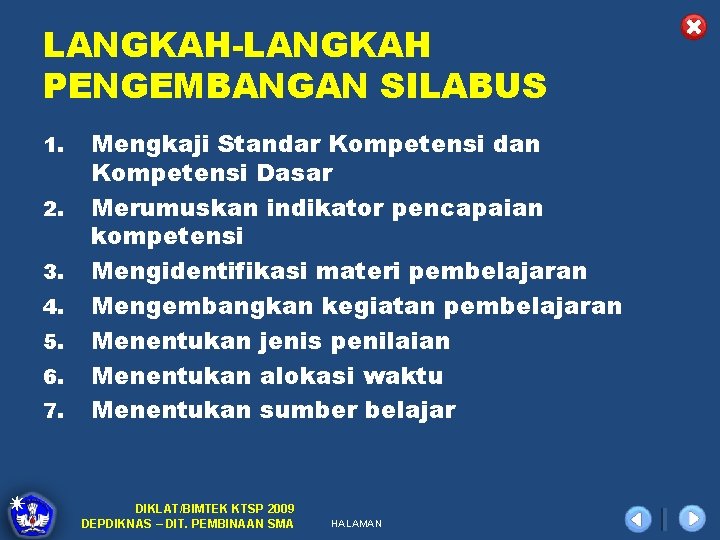 LANGKAH-LANGKAH PENGEMBANGAN SILABUS 1. 2. 3. 4. 5. 6. 7. Mengkaji Standar Kompetensi dan