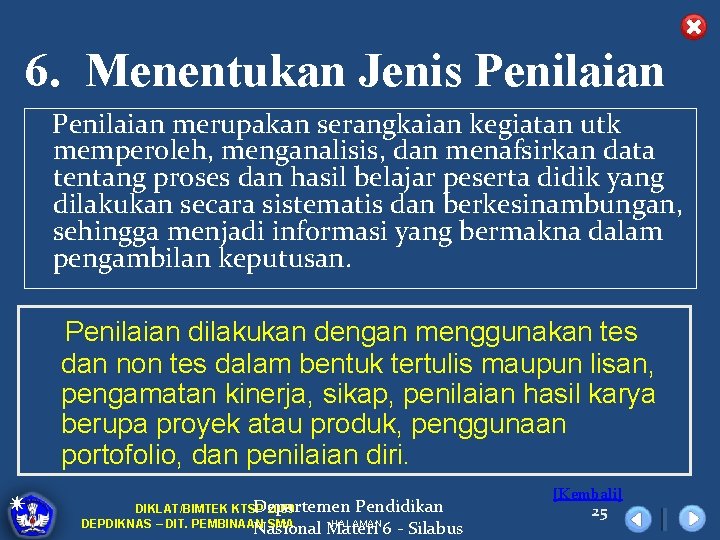 6. Menentukan Jenis Penilaian merupakan serangkaian kegiatan utk memperoleh, menganalisis, dan menafsirkan data tentang