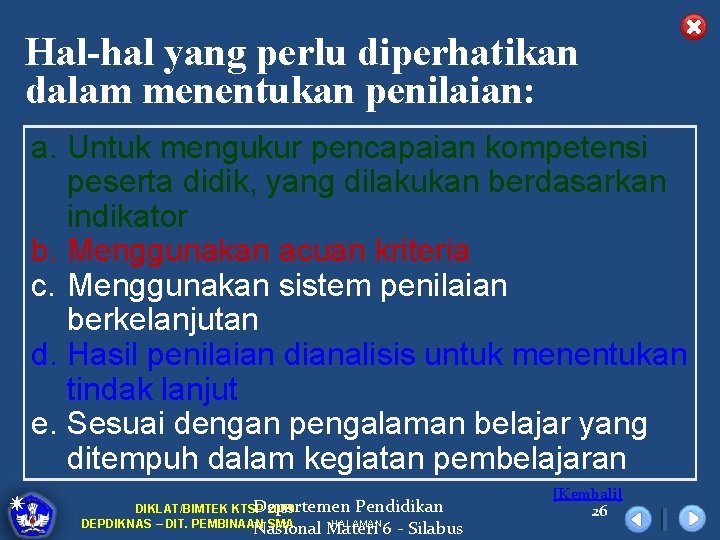 Hal-hal yang perlu diperhatikan dalam menentukan penilaian: a. Untuk mengukur pencapaian kompetensi peserta didik,
