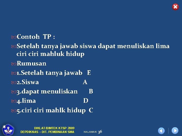  Contoh TP : Setelah tanya jawab siswa dapat menuliskan lima ciri mahluk hidup
