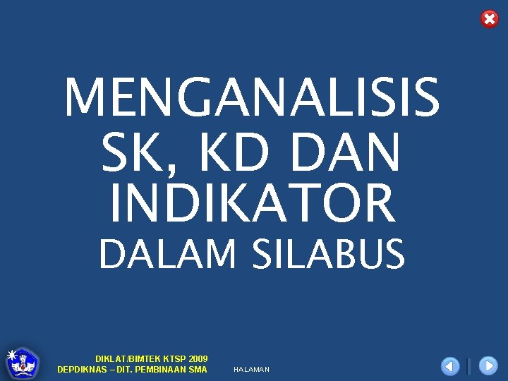 MENGANALISIS SK, KD DAN INDIKATOR DALAM SILABUS DIKLAT/BIMTEK KTSP 2009 DEPDIKNAS – DIT. PEMBINAAN