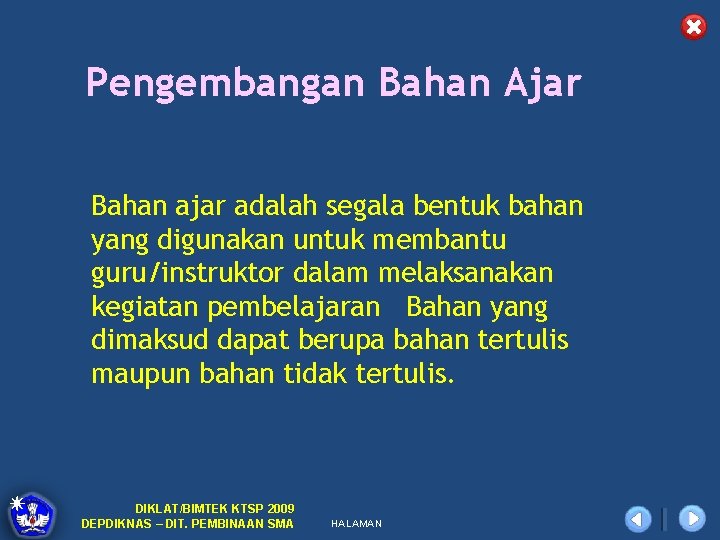 Pengembangan Bahan Ajar Bahan ajar adalah segala bentuk bahan yang digunakan untuk membantu guru/instruktor
