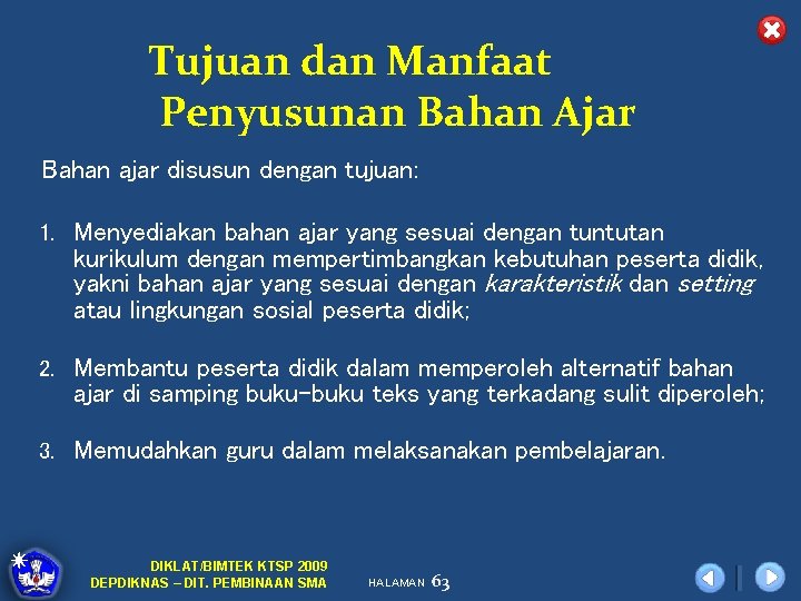 Tujuan dan Manfaat Penyusunan Bahan Ajar Bahan ajar disusun dengan tujuan: 1. Menyediakan bahan