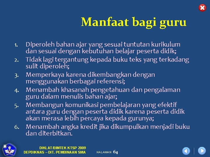Manfaat bagi guru 1. 2. 3. 4. 5. 6. Diperoleh bahan ajar yang sesuai