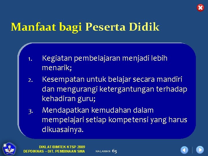 Manfaat bagi Peserta Didik 1. 2. 3. Kegiatan pembelajaran menjadi lebih menarik; Kesempatan untuk