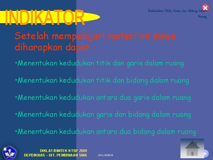 Kedudukan Titik, Garis, dan Bidang dalam Ruang Setelah mempelajari materi ini siswa diharapkan dapat