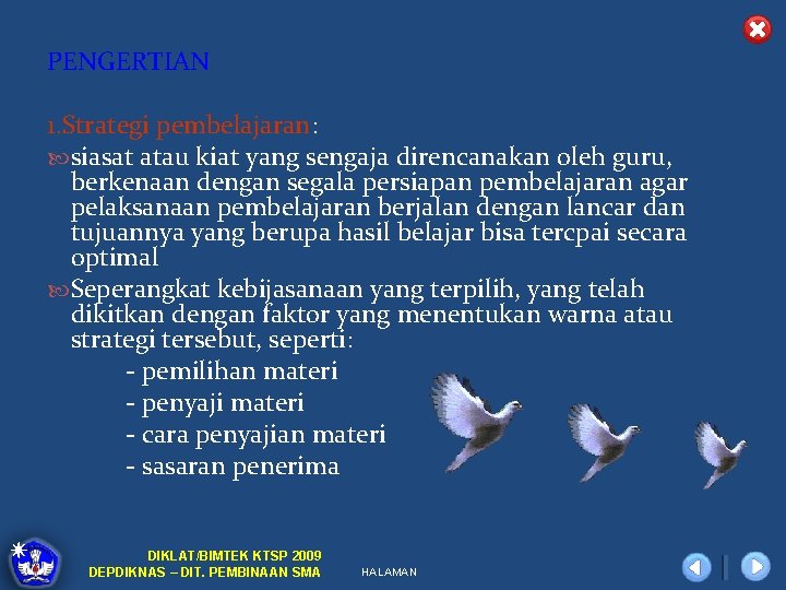 PENGERTIAN 1. Strategi pembelajaran: siasat atau kiat yang sengaja direncanakan oleh guru, berkenaan dengan