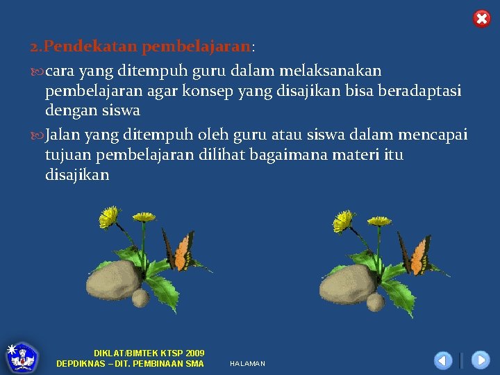2. Pendekatan pembelajaran: cara yang ditempuh guru dalam melaksanakan pembelajaran agar konsep yang disajikan