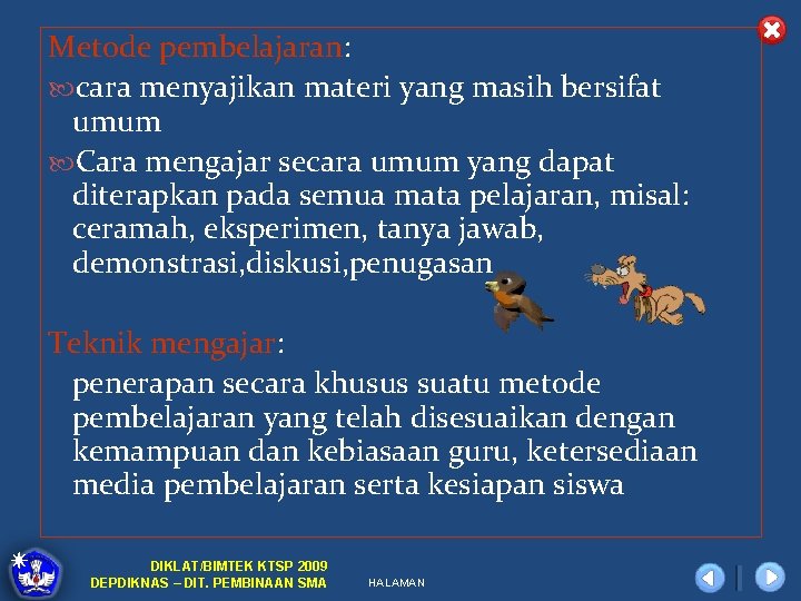 Metode pembelajaran: cara menyajikan materi yang masih bersifat umum Cara mengajar secara umum yang