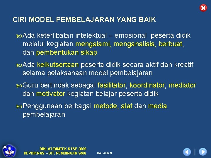 CIRI MODEL PEMBELAJARAN YANG BAIK Ada keterlibatan intelektual – emosional peserta didik melalui kegiatan