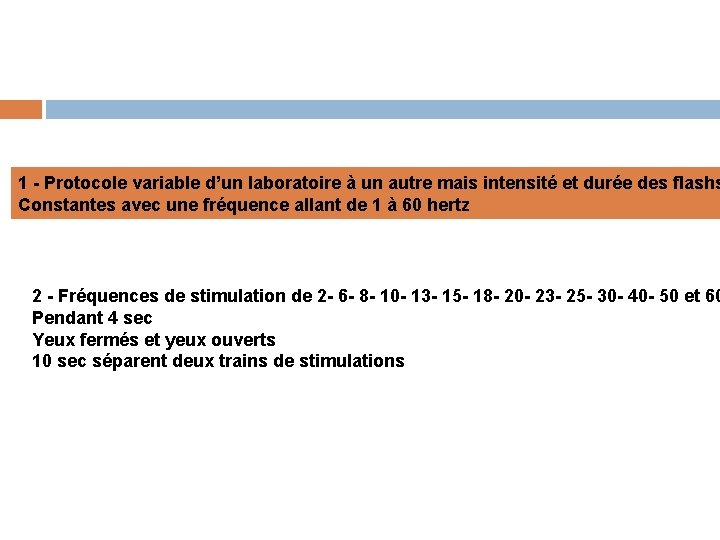1 - Protocole variable d’un laboratoire à un autre mais intensité et durée des