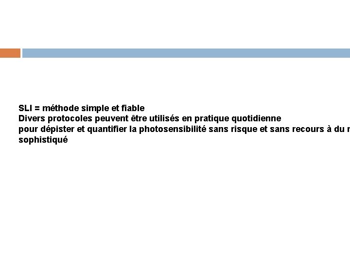 SLI = méthode simple et fiable Divers protocoles peuvent être utilisés en pratique quotidienne