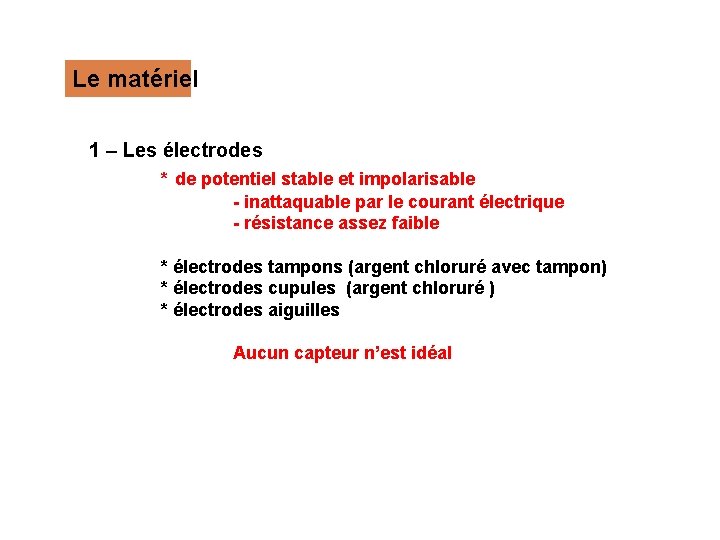 Le matériel 1 – Les électrodes * de potentiel stable et impolarisable - inattaquable