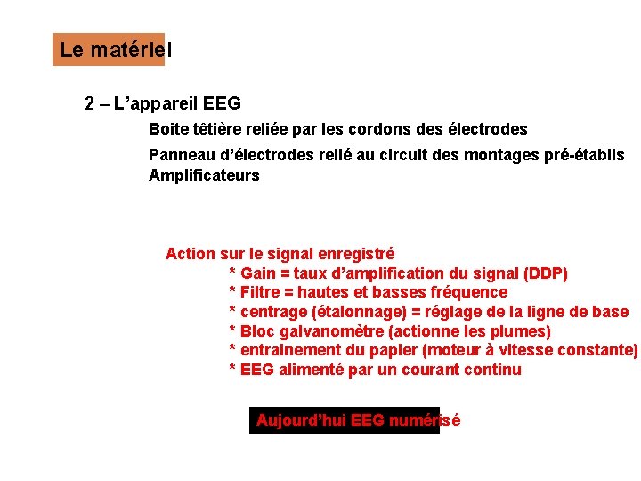 Le matériel 2 – L’appareil EEG Boite têtière reliée par les cordons des électrodes