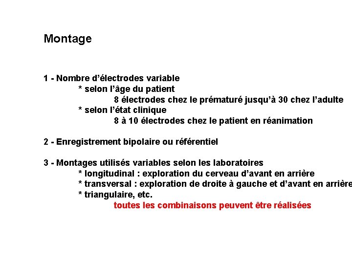 Montage 1 - Nombre d’électrodes variable * selon l’âge du patient 8 électrodes chez