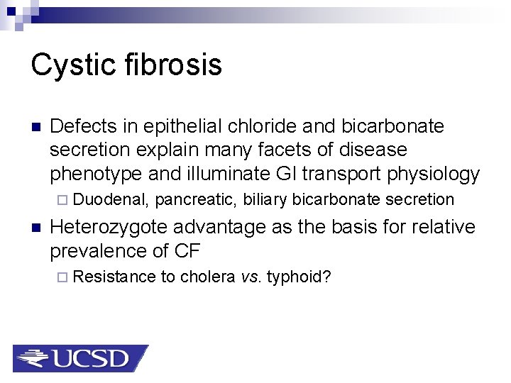 Cystic fibrosis n Defects in epithelial chloride and bicarbonate secretion explain many facets of