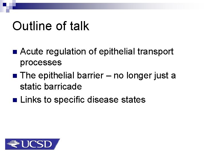 Outline of talk Acute regulation of epithelial transport processes n The epithelial barrier –