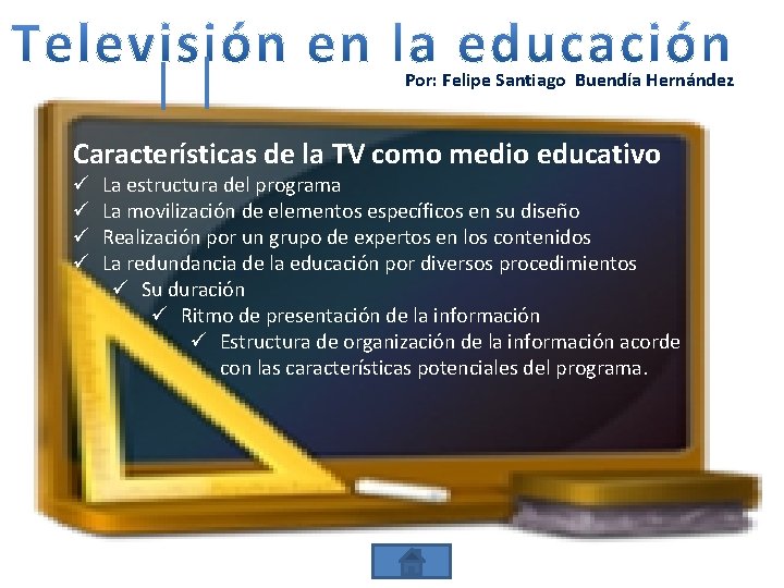 Por: Felipe Santiago Buendía Hernández Características de la TV como medio educativo ü ü