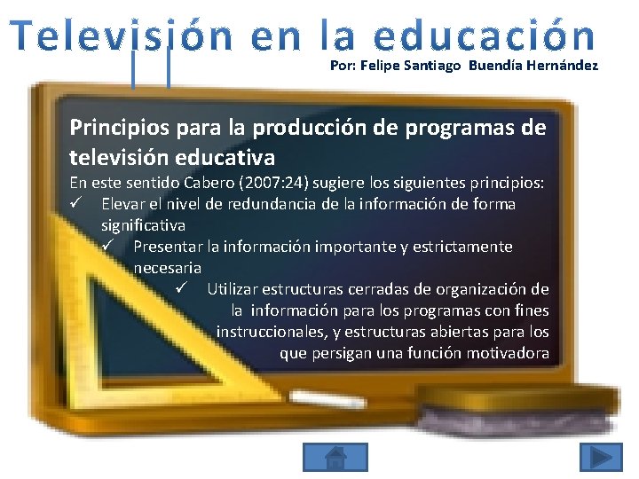 Por: Felipe Santiago Buendía Hernández Principios para la producción de programas de televisión educativa