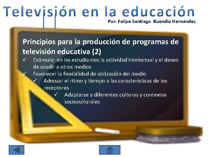 Por: Felipe Santiago Buendía Hernández Principios para la producción de programas de televisión educativa