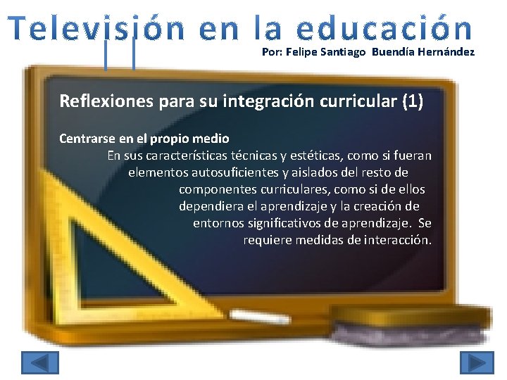 Por: Felipe Santiago Buendía Hernández Reflexiones para su integración curricular (1) Centrarse en el