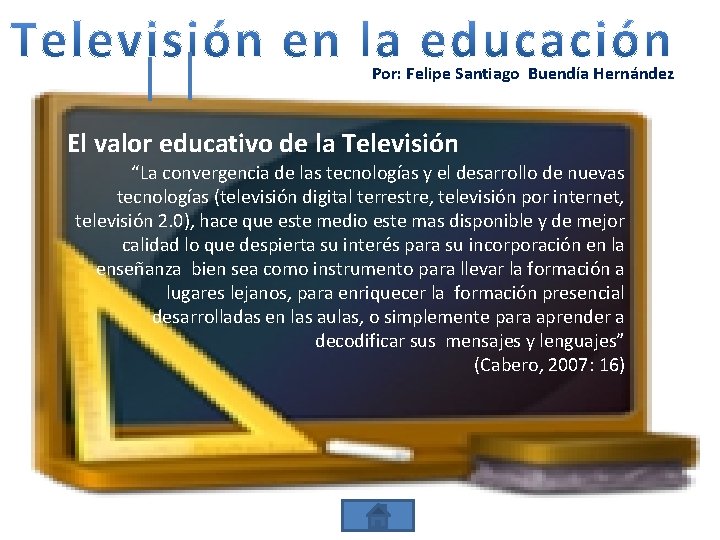 Por: Felipe Santiago Buendía Hernández El valor educativo de la Televisión “La convergencia de