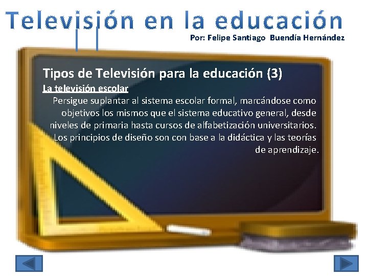 Por: Felipe Santiago Buendía Hernández Tipos de Televisión para la educación (3) La televisión