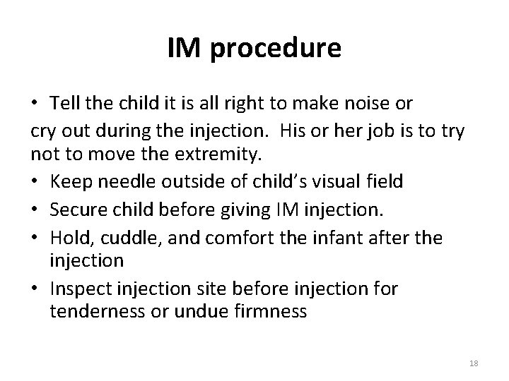 IM procedure • Tell the child it is all right to make noise or IM procedure • Tell the child it is all right to make noise or