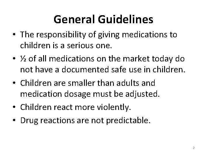 General Guidelines • The responsibility of giving medications to children is a serious one.