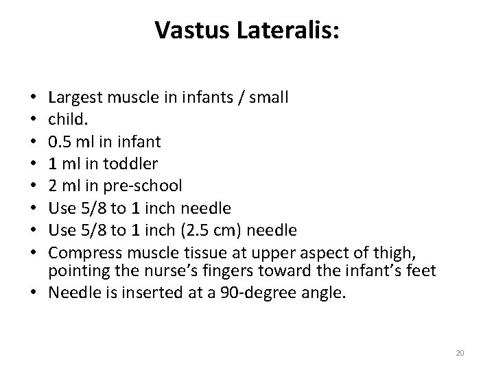 Vastus Lateralis: Largest muscle in infants / small child. 0. 5 ml in infant