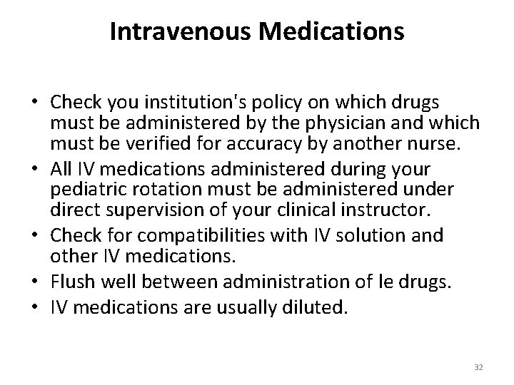 Intravenous Medications • Check you institution's policy on which drugs must be administered by