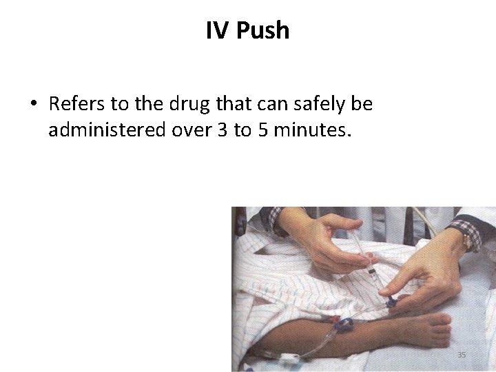 IV Push • Refers to the drug that can safely be administered over 3