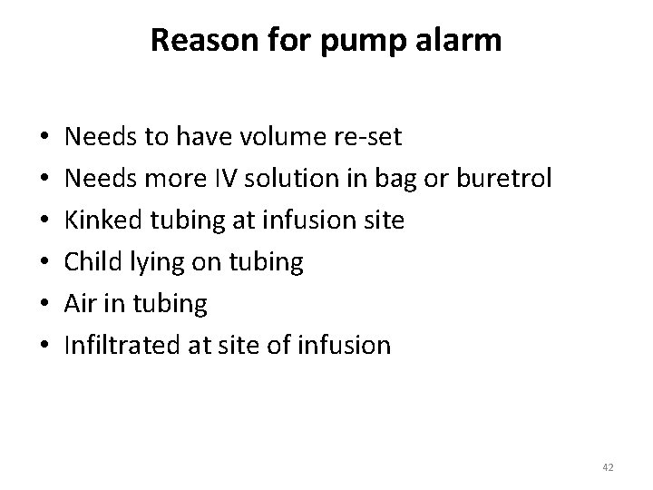 Reason for pump alarm • • • Needs to have volume re-set Needs more