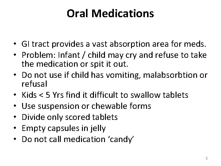 Oral Medications • GI tract provides a vast absorption area for meds. • Problem: