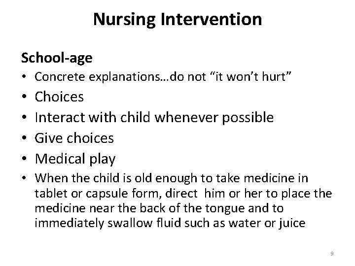 Nursing Intervention School-age • Concrete explanations…do not “it won’t hurt” • • Choices Interact