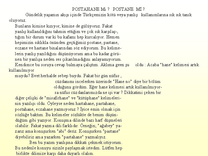  POSTAHANE Mi ? POSTANE Mİ ? Gündelik yaşamın akışı içinde Türkçemizin kötü veya